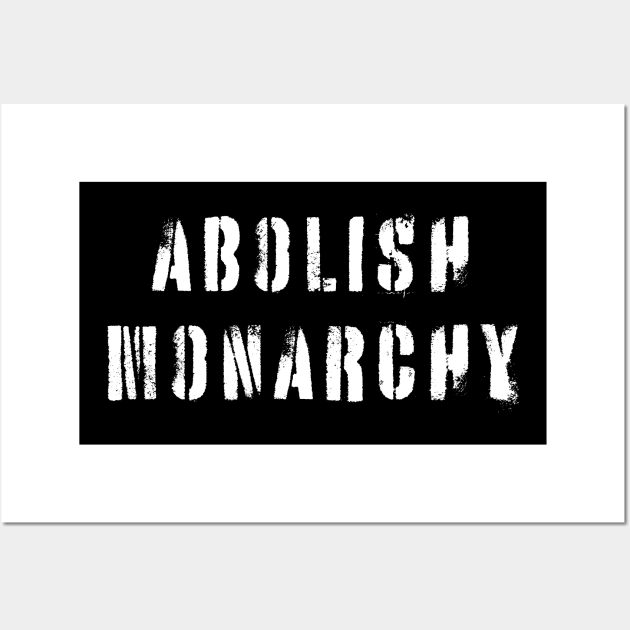 Abolish Monarchy Wall Art by n23tees